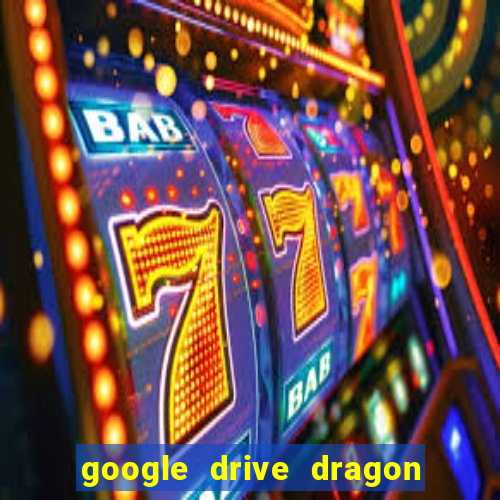 google drive dragon ball super